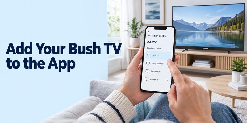 Free Bush TV Remote App: Set Up Smart Centre on a Supported TV